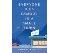 Bonnie-Sue Hitchcock Everyone Dies Famous in a Small Town (Copertina rigida)