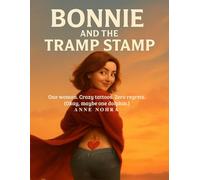 Bonnie & The Tramp Stamp: A Not-So-Spiritual Journey Told One Tattoo at a Time.