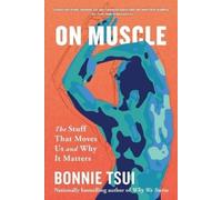 Bonnie Tsui On Muscle (Tascabile)