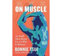 Bonnie Tsui On Muscle (Tascabile)