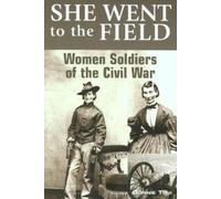 Bonnie Tsui She Went to the Field: Women Soldiers of the Civil War (Tascabile)