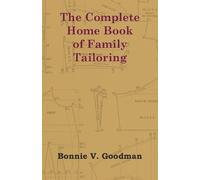 Bonnie V. Goodman The Complete Home Book of Family Tailoring (Tascabile)