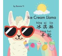 Bonnie Yi Ice Cream Llama - Chinese Pinyin English Bilingual Childre (Tascabile)