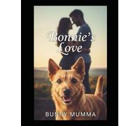 Bonnie's Love: "Sometimes, love comes with paws and a wagging tail."