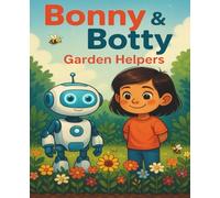 Bonny & Botty - Garden Helpers: Working together to make things bloom!
