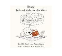 Bonny träum sich um die Welt: Ein ABC-Such- und Ausmalbuch mit Geschichte zum Mitträumen