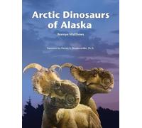 Bonnye Matthews Arctic Dinosaurs of Alaska (Copertina rigida)
