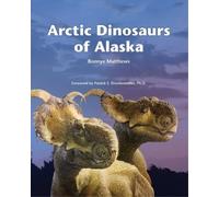 Bonnye Matthews Arctic Dinosaurs of Alaska (Tascabile)