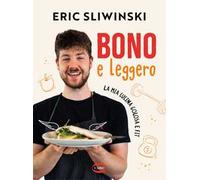 Bono e leggero. La mia cucina golosa e fit