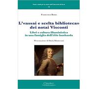 Bono,Francesco. - L' «assai e scelta biblioteca» dei notai Visconti. Libri e cul