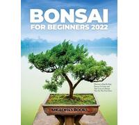 Bonsai for Beginners 2022 (Tascabile)
