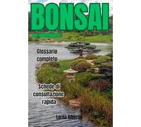 BONSAI , Guida completa per inesperti: PASSIONE BONSAI Piccolo è bello, anzi bellissimo