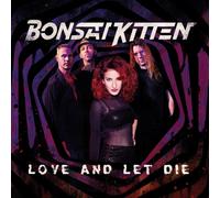 Bonsai Kitten Love and Let die (CD)