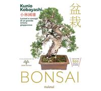 Bonsai. Lezioni e consigli di un grande artista giapponese
