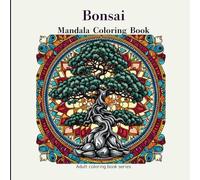 Bonsai Mandala Coloring Book: Stress Relieving Designs for Relaxation