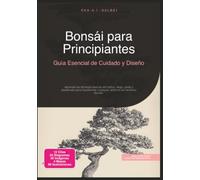 Bonsái para Principiantes: Guía Esencial de Cuidado y Diseño