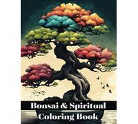 Bonsai & Spiritual Coloring Book: Mindfulness Miniature Masterpieces with Inspirational Bonsai Coloring Book for Adults, Kids & Teens