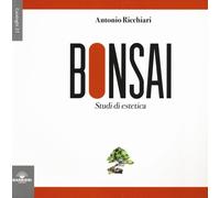 Bonsai. Studi di estetica. Ediz. illustrata [Paperback] [Aug 31, 2016] Ricchiari
