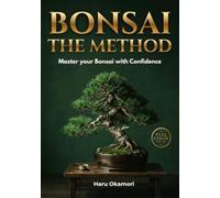 BONSAI - THE METHOD: Master Your Bonsai with Confidence | Visual Guides, Practical Tools, and a Complete System to Understand its Signals and Support Healthy Growth