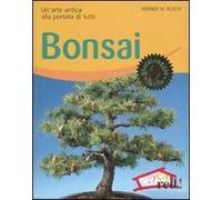 Bonsai. Un'arte antica alla portata di tutti. Ediz. illustrata