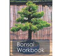 Bonsai Workbook: Your handy organizer for bonsai growing and care