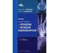 Bontrager. Guida pratica di posizioni e tecniche radiografiche