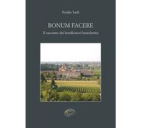Bonum facere. Il racconto dei bonificatori benedettini