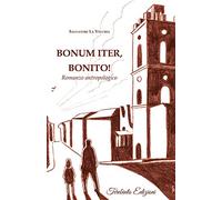 BONUM ITER, BONITO!: Romanzo antropologico