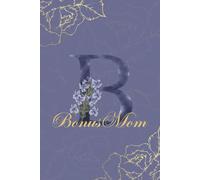 Bonus Mom Journal: Monogram B Personalized Floral Notebook for Women Decorative Purple and Gold Monogram Journal, Cute Aesthetic Notebook, Personalized Diary and Birthday Gift for Bonus Mom