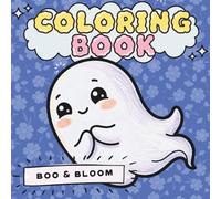 Boo & Bloom: A Cute Animal Ghost Coloring Book for All Ages