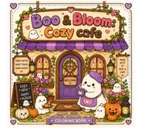 Boo & Bloom: Cozy cafe: A Cozy Kawaii Coloring Book
