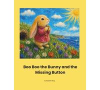 Boo Boo the Bunny and the Missing Button: A rhyming story from our friend Boo Boo.