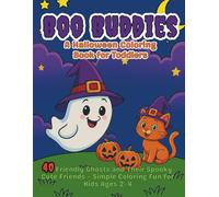 Boo Buddies A Cute Halloween Coloring Book for Toddlers: 40 Friendly Ghosts and Their Spooky-Cute Friends - Simple Coloring Fun for Ages 2-4