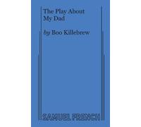 Boo Killebrew The Play About My Dad (Tascabile)