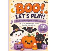 BOO! LET'S PLAY! A Halloween Activity Book for Little Learners: Halloween Preschool Activities for Ages 3-5: Mazes, Tracing, Counting, Matching, Coloring, Dot-to-Dot & More
