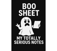 Boo Sheet - My Totally Serious Notes: Funny Ghost Notebook with Cute Spooky Pages for Halloween & Beyond (6×9, 120 Pages)