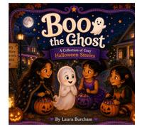 Boo the Ghost: A collection of Cozy Halloween stories