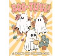 Boo-tiful! A Spooky Cute Coloring Book: Cute Designs of Adorable Little Boos in Funny Moments Coloring Pages and Retro Drawings For Relaxation and Stress Relief