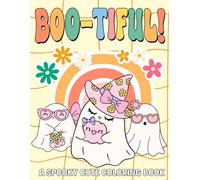 Boo-tiful! A Spooky Cute Coloring Book: Get Spooked and Tickled By These Incredibly Cute and Funny Ghosts, Perfect for all Colorists!