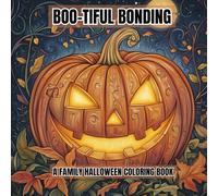 Boo-tiful Bonding: A Family Halloween Coloring Book