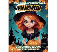 Boo-tiful Brushstrokes Halloween Coloring Book for Kids Ages 2-10: 40 Spooky and Cute Halloween-Inspired Images to color, with Witches, Pumpkins, ... Inspire Them to Develop Their Motor Skills.