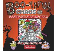 Boo-tiful Chaos: A Wacky Doodles Halloween Coloring Book with Silly Witches, Quirky Pumpkins, and Spooky Fun for Stress-Free Creativity