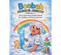 Boobah Coloring Journey Volume 1:: A Fun Coloring & Activity Book for Toddlers and Early Learners