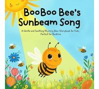 BooBoo Bee's Sunbeam Song: A Gentle and Soothing Rhyming Bee Storybook for Kids, Perfect for Bedtime