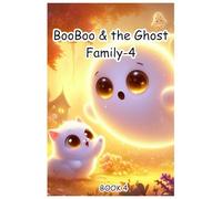 BooBoo & the Ghost Family - Book 4: A Name for Our New Friend