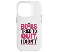 Boobs Tried To Quit I Didn't Breast Cancer Awareness Quote Custodia per iPhone 14 Pro
