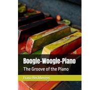 Boogie-Woogie-Piano: The Groove of the Piano