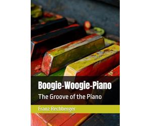 Boogie-Woogie-Piano: The Groove of the Piano
