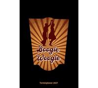 Boogie Woogie Terminplaner 2027: Boogie Woogie Tänzer Jahresplaner und Kalender von Januar ezember 2027 - Organizer und Zeitplaner für 1 Jahr