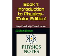 Book 1: Introduction to Physics-(Colour Edition): A Concept-First Approach for Clear Understanding Aligned with international school curricula and competitive exam foundations